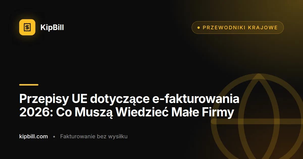 Harmonogram wymagań e-fakturowania w UE 2026 dla małych firm