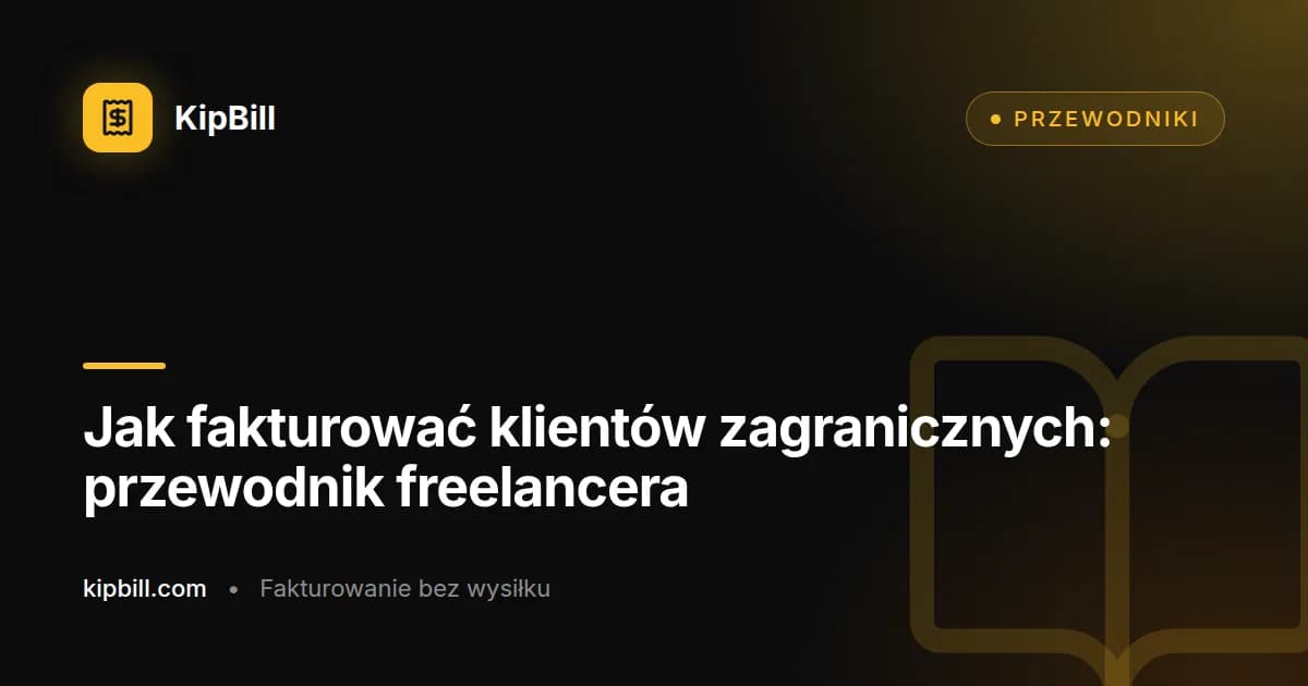 Freelancer przygotowujący fakturę transgraniczną dla klienta zagranicznego