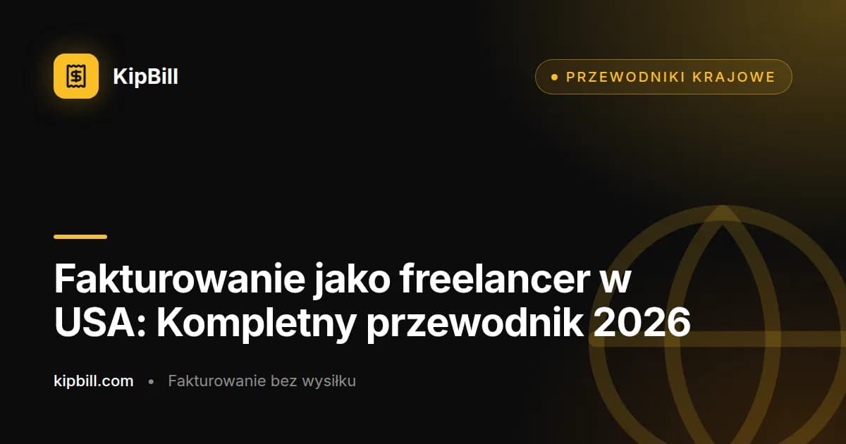 Kompletny przewodnik po fakturowaniu freelancerskim w Stanach Zjednoczonych