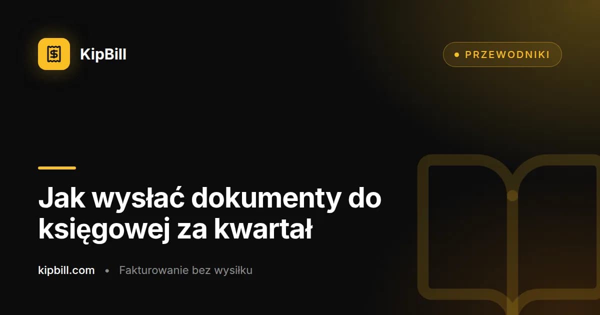 KipBill przygotowuje kwartał dla księgowego: faktury w PDF, dowody zakupu i Excel z rejestrami